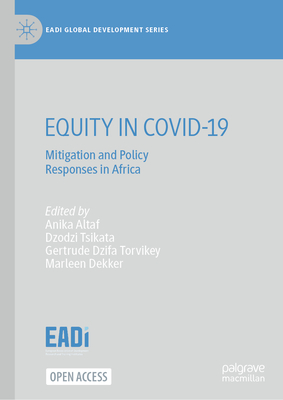 Equity in Covid-19: Mitigation and Policy Responses in Africa - Altaf, Anika (Editor), and Tsikata, Dzodzi (Editor), and Torvikey, Gertrude Dzifa (Editor)