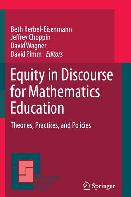 Equity in Discourse for Mathematics Education: Theories, Practices, and Policies - Herbel-Eisenmann, Beth (Editor), and Choppin, Jeffrey (Editor), and Wagner, David (Editor)