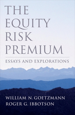 Equity Risk Premium: Essays and Explorations - Goetzmann, William N, and Ibbotson, Roger G