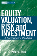 Equity Valuation, Risk, and Investment: A Practitioner's Roadmap