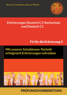 Errterungen Deutsch C1 Hochschule und Deutsch C1 * Mit Schablonen erfolgreich schreiben: 30 Themen, MUSTERLSUNGEN UND FORMULIERUNGS-HILFEN