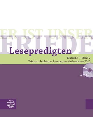 Er Ist Unser Friede. Lesepredigten Textreihe I/Bd. 2 - Broschur + CD: Trinitatis Bis Letzter Sonntag Des Kirchenjahres 2015 - Schwier, Helmut (Editor)