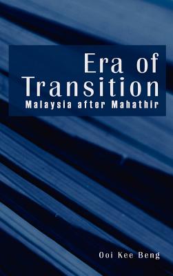 Era of Transition: Malaysia After Mahathir - Ooi, Kee Beng