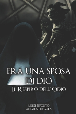 Era una sposa di Dio: Il respiro dell'odio - Fergola, Angela, and Esposito, Luigi