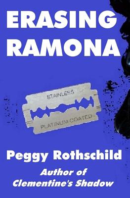 Erasing Ramona - Rothschild, Peggy