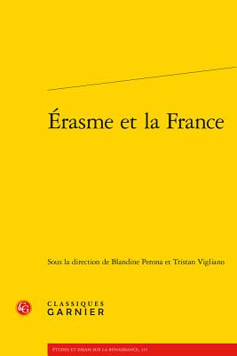 Erasme Et La France - Perona, Blandine (Editor), and Vigliano, Tristan (Editor)