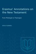 Erasmus' Annotations on the New Testament: From Philologist to Theologian