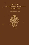 Erasmus Enchiridion Militis Christiani: An English Version