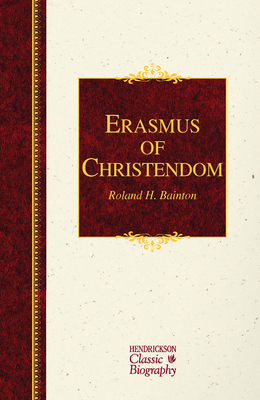 Erasmus of Christendom - Bainton, Roland H