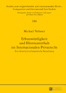 Erbunwuerdigkeit Und Elternunterhalt Im Internationalen Privatrecht: Eine Historisch-Rechtspolitische Betrachtung