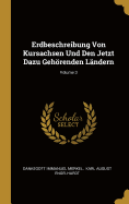 Erdbeschreibung Von Kursachsen Und Den Jetzt Dazu Gehrenden L?ndern; Volume 3