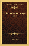 Erdely Folde Ritkasagai (1853)
