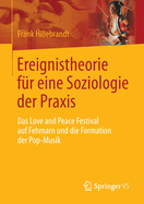 Ereignistheorie fur eine Soziologie der Praxis: Das Love and Peace Festival auf Fehmarn und die Formation der Pop-Musik