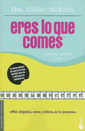 Eres Lo Que Comes: La Dieta Que Cambiara Tu Vida - McKeith, Gillian, Dr., Ph.D., and Carro, Eva Maria Robledillo (Translated by)