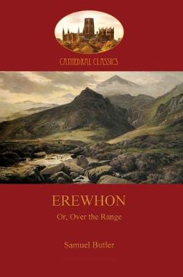 Erewhon: Or, Over the Range - Butler, Samuel