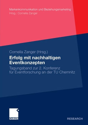 Erfolg Mit Nachhaltigen Eventkonzepten: Tagungsband Zur 2. Konferenz Fur Eventforschung an Der Tu Chemnitz - Zanger, Cornelia (Editor)