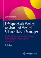 Erfolgreich ALS Medical Advisor Und Medical Science Liaison Manager: Wie Sie Effektiv Wissenschaftliche Daten Kommunizieren Und Mit Experten Kooperieren