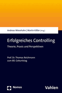 Erfolgreiches Controlling: Theorie, PRAXIS Und Perspektiven