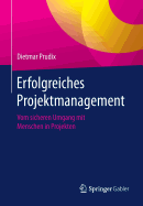 Erfolgreiches Projektmanagement: Vom Sicheren Umgang Mit Menschen in Projekten