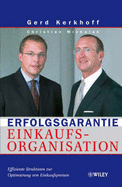 Erfolgsgarantie Einkaufsorganisation: Effiziente Strukturen zur Optimierung von Einkaufspreisen - Kerkhoff, Gerd, and Michalak, Christian