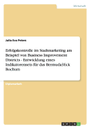 Erfolgskontrolle Im Stadtmarketing Am Beispiel Von Business Improvement Districts - Entwicklung Eines Indikatorensets Fur Das Bermuda3eck Bochum
