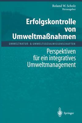 Erfolgskontrolle Von Umweltma?nahmen: Perspektiven F?r Ein Integratives Umweltmanagement - B?hlmann, R, and Scholz, Roland W (Editor), and Heitzer, A