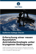 Erforschung einer neuen Raumfahrt-Antriebstechnologie unter kryogenen Bedingungen