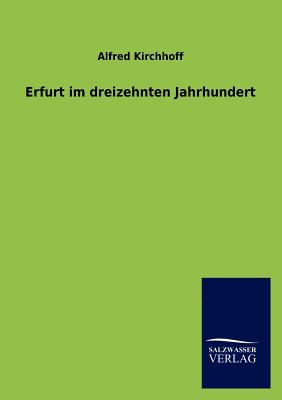 Erfurt im dreizehnten Jahrhundert - Kirchhoff, Alfred