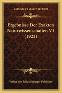 Ergebnisse Der Exakten Naturwissenschaften V1 (1922)