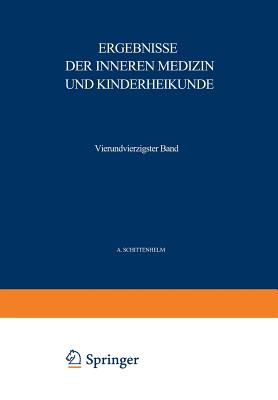 Ergebnisse Der Inneren Medizin Und Kinderheilkunde: Vierundvierzigster Band - Langstein, L, and Schittenhelm, A, and Czerny, A (Editor)