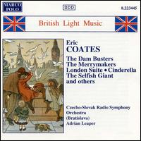 Eric Coates: London Suite, Cinderella, The Dam Busters, etc. - Czecho-Slovak Radio Symphony Orchestra; Adrian Leaper (conductor)