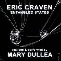 Eric Craven: Entangled States - Mary Dullea (piano)