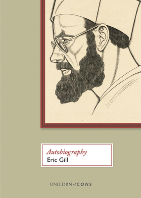Eric Gill: Autobiography - Gill, Eric