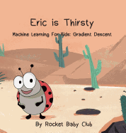 Eric Is Thirsty: Machine Learning for Kids: Gradient Descent