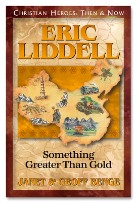 Eric Liddell: Something Better Than Gold - Benge, Janet And Geoff