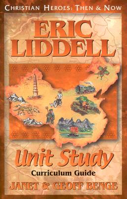 Eric Liddell Unit Study Guide - Benge, Janet, and Benge, Geoff, and Publishing, Ywam