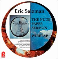Eric Salzman: Nude Paper Sermon; Wiretap - Daniel Nagrin (vocals); Elise Ross (vocals); Nonesuch Consort; Quog Music Theater; Stanley Silverman (guitar);...