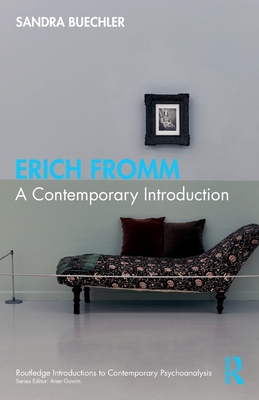 Erich Fromm: A Contemporary Introduction - Buechler, Sandra