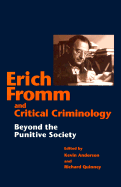 Erich Fromm and Critical Criminology: Beyond the Punitive Society