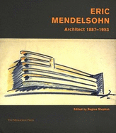 Erich Mendelsohn: Built Works - Stephan, Regina, and Benton, Charlotte (Text by), and Heinze-Greenberg, Ita (Text by)