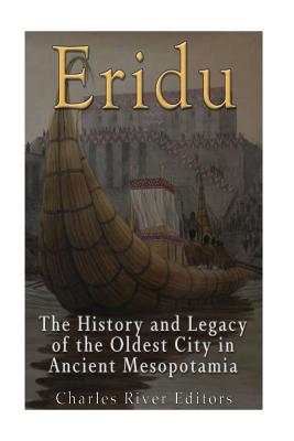 Eridu: The History and Legacy of the Oldest City in Ancient Mesopotamia - Charles River