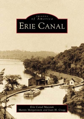 Erie Canal - Erie Canal Museum, and Morganstein, Martin, and Cregg, Joan H
