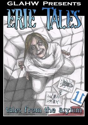 Erie Tales 11: Tales from the Asylum - Christie, Peggy, and Lace, December, and Kelly, Shad