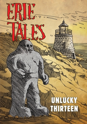 Erie Tales: Unlucky Thirteen: Erie Tales #13 - Cieslak, Michael (Editor), and Sexton-Riley, Jen, and Stormer, Montilee