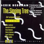 Erik Bergman: The Singing Tree - Anna-Lisa Jakobsson (mezzo-soprano); Charlotte Hellekant (alto); Eeva-Kaarina Vilke (alto); Martti Walln (bass);...