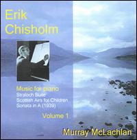 Erik Chisholm: Music for Piano, Vol. 1 - Murray McLachlan (piano)