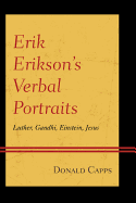Erik Erikson's Verbal Portraits: Luther, Gandhi, Einstein, Jesus