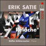 Erik Satie: Relche - Piano Music, Vol. 7