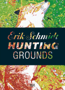 Erik Schmidt: Hunting Grounds - Schmidt, Erik, and Marta Herford (Editor), and Ruelfs, Esther (Editor)