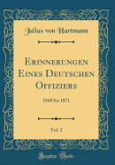 Erinnerungen Eines Deutschen Offiziers, Vol. 2: 1848 Bis 1871 (Classic Reprint)